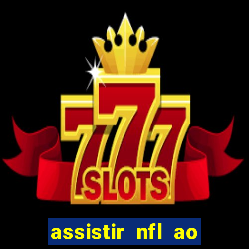 assistir nfl ao vivo gratis